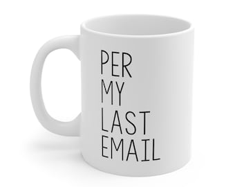 Per My Last Email Mug | Funny Office Quote, Desk Coffee Cup