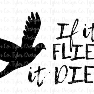 If it Flies it Dies, Dove Season, Nature Outdoors Hunt, Hunting, Sublimation Hunter, Digital Design, Instant Download | PNG File