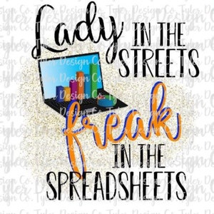 Lady in the Streets Freak in the Spreadsheets, Sublimation, Clip Art| Stock Photo, Funny Print Boss Babe Tshirt Digital Design, PNG File