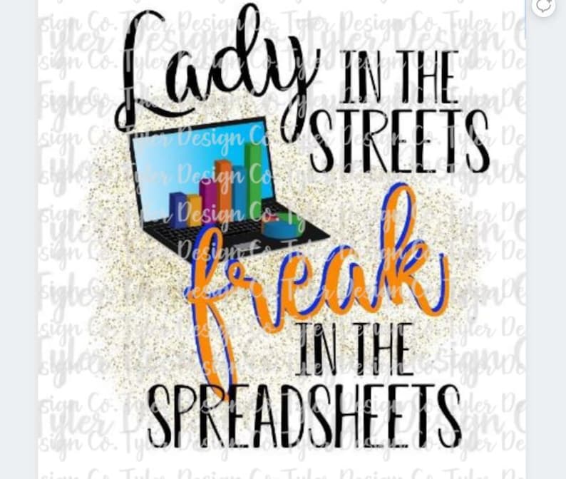lady on the street but a freak in the spreadsheets