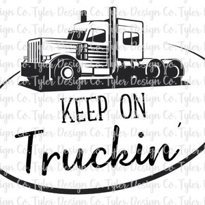 Keep On Truckin&#39; Big Rig PNG: Digital Download