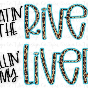 May include: A graphic design with a leopard print background and blue outlines. The text reads "Floatin' the River Killin' My Liver".