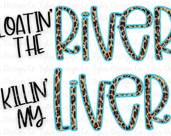 Floating the River, Killing My Liver PNG - Summer Digital Design (Instant Download)