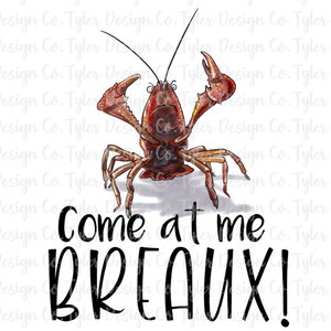 Funny Crawfish 'Come at Me Breaux' Sublimation Design (PNG File)