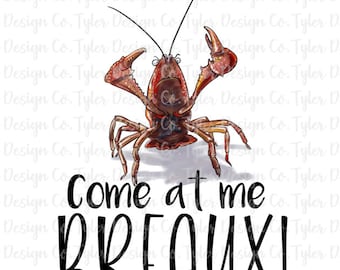 Funny Crawfish 'Come at Me Breaux' Sublimation Design (PNG File)