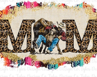 May include: A digital illustration of the word "MOM" in leopard print with a cowboy riding a bull in the center. The background is a distressed, colorful, and glittery design.