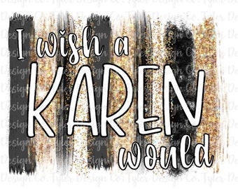 I Wish A Karen Would, Leopard Glitter Design (PNG File)