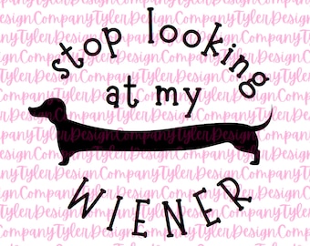 Funny Dachshund Design: Stop Looking At My Wiener (Digital Download)