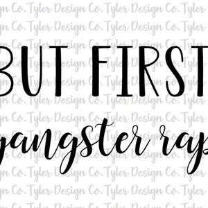 But First, Gangster Rap, Sublimation, lustiges Tshirt - Mom Life - Digital Design Download, PNG Datei