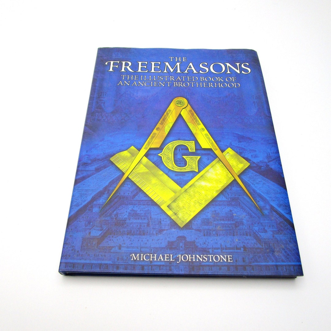 The Freemasons - the Illustrated Book of an Ancient Brotherhood ...