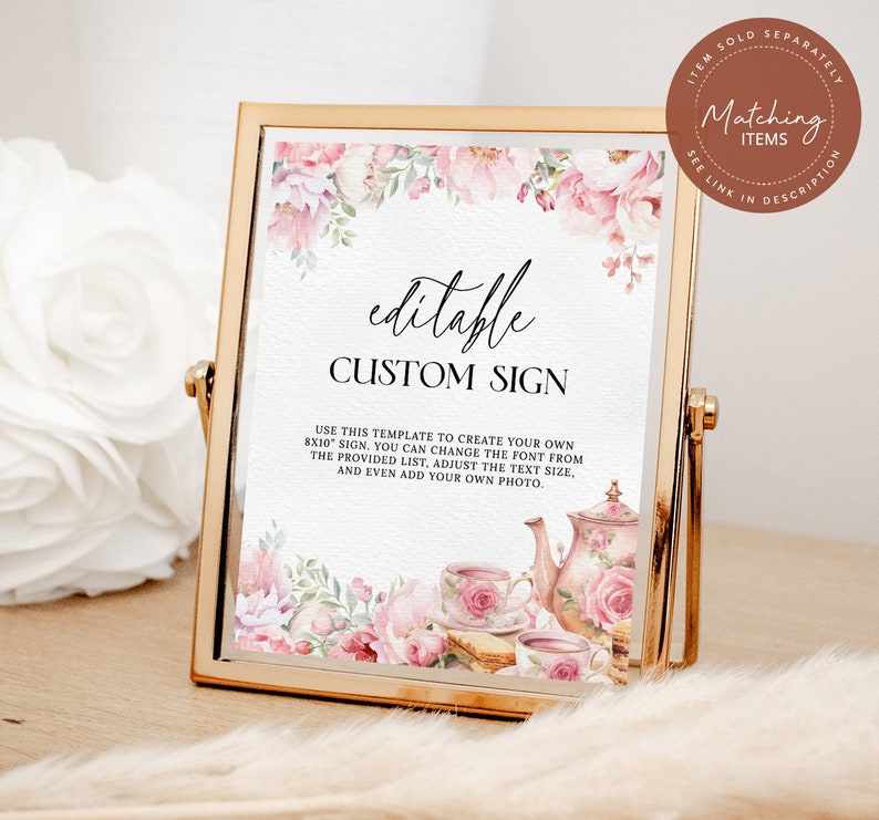 May include: Editable 8x10 inch custom sign template with a pink floral design and a teapot and teacups. The text says "editable custom sign" and "Use this template to create your own 8x10 sign. You can change the font from the provided list, adjust the text size, and even add your own photo."