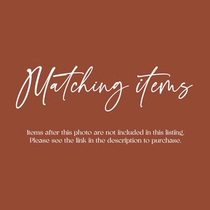 May include: Text on a brown background that reads "Matching items" and "Items after this photo are not included in this listing. Please see the link in the description to purchase."
