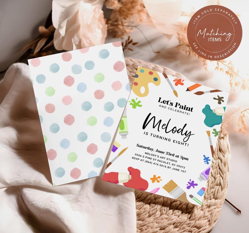 May include: Two invitations for a child's birthday party. One invitation has a polka dot pattern in pastel colors. The other invitation says "Let's Paint and Celebrate! Melody is turning eight!" with paintbrushes and paint.