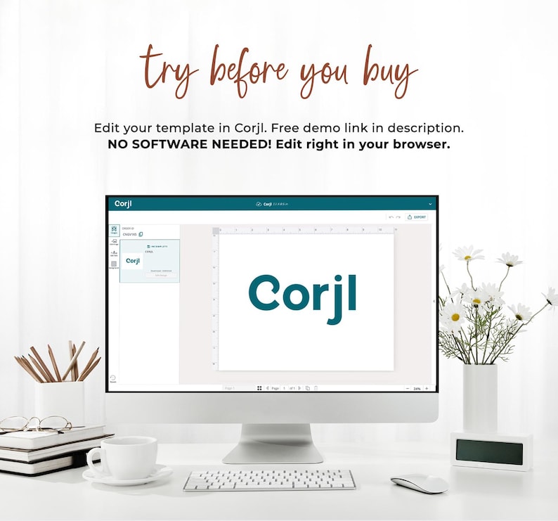 May include: A computer screen displaying the Corjl website, showing a template with the text "Corjl" in a teal blue color. The text "try before you buy" is displayed above the computer screen. The text "Edit your template in Corjl. Free demo link in description. NO SOFTWARE NEEDED! Edit right in your browser." is displayed below the computer screen.