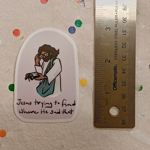Jesus sticker, Jesus trying to find where He said that, Christian humor, Christian sticker, general conference