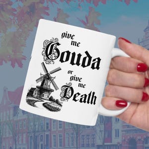 Funny Coffee Mug "Gouda or Death" | Dutch Cheese Lover Gift