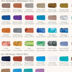 May include: A color chart of paint waxes from Art Alchemy. The chart is divided into five categories: Metallique Wax, Matte Wax, Opal Magic Wax, Antiquing Wax, and Antique Brilliance Wax. Each category has a row of color swatches with the name and item number of each color.