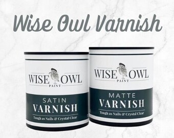 Varnish Topcoat - Wise Owl Paint, FREE SHIPPING, Clear Coat Protector - Satin or Matte - Decoupage Medium