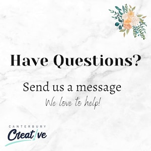 May include: White marble background with a floral design in the top right corner. The text "Have Questions? Send us a message We love to help!" is in black text. The text "CANTERBURY Creat ve" is in black text with a blue accent on the "ve".