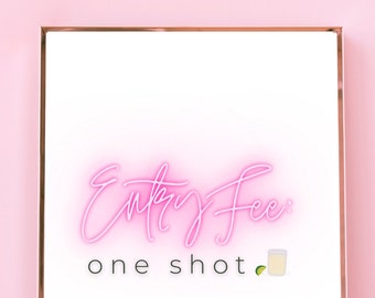 Bachelorette Party Sign, Entry Fee One Shot Neon Print (Digital Download)