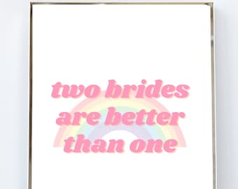 Lesbian Bachelorette Rainbow Print, Two Brides Sign (Digital Download)