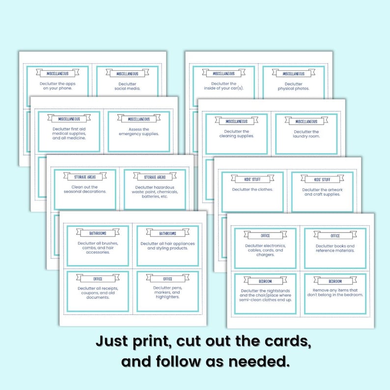 Peut inclure: Un ensemble de cartes blanches avec des bordures et du texte turquoise, con&ccedil;ues pour d&eacute;sencombrer diverses zones d'une maison. Les cartes sont class&eacute;es par pi&egrave;ce et par t&acirc;che, comme d&eacute;sencombrer la cuisine, la chambre et le bureau. Le texte en bas dit : "Il suffit d'imprimer, de d&eacute;couper les cartes et de suivre les instructions."