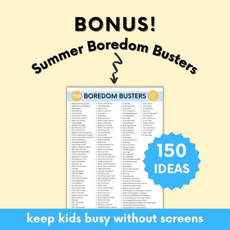 K&ouml;nnte beinhalten: Hellgelber Hintergrund mit dem Text "BONUS! Summer Boredom Busters" in Schwarz. Darunter eine Liste mit 150 Ideen, um Kinder zu besch&auml;ftigen, mit dem Text "keep kids busy without screens" unten.