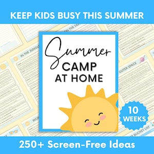 May include: A colorful graphic with the text "Summer Camp at Home" and a smiling sun illustration. The image also includes the text "Keep Kids Busy This Summer", "250+ Screen-Free Ideas", and "10 Weeks".