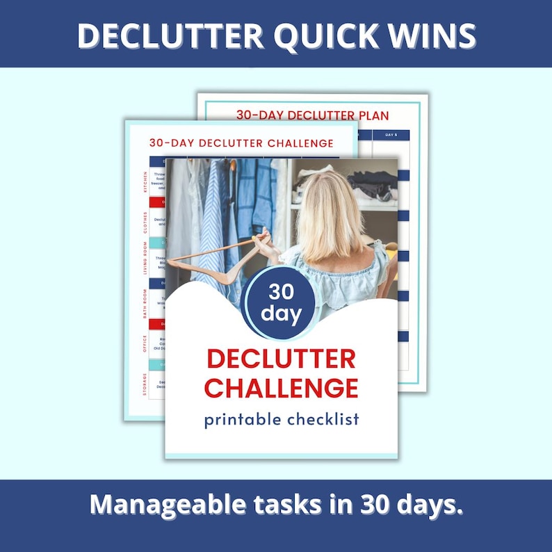 May include: A printable checklist titled "DECLUTTER CHALLENGE" with the text "Manageable tasks in 30 days." The image shows a woman organizing a closet. The text "DECLUTTER QUICK WINS" is at the top.