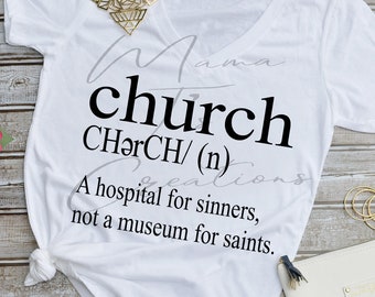 Church a hospital for sinners, not a museum for saints Sublimation or Vinyl Digital File, INSTANT DOWNLOAD | Jpg | Png | Svg
