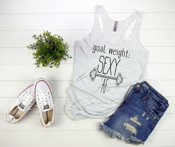 Goal Weight Sexy Af Shirt Goal Weight Sexy Af Shirt