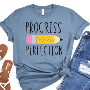 Progress Over Perfection Shirt, Teacher Shirts, Back to School Shirt, Gift for Teacher, Teacher Appreciation, Inspirational Teacher Tee