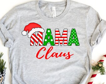 Mama Claus Shirt, Mom Christmas Shirt, Mama Christmas T-Shirt, Holiday Shirt, Christmas Gift, Matching Family Christmas Shirts