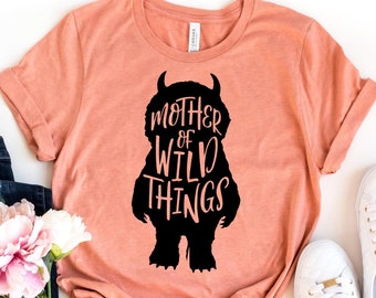 Mother of Wild Things Shirt - Funny Mom Shirt - Mama Shirt - First Mother's Day - Gifts for Women