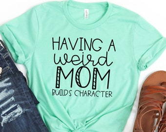 Cute Gifts for Mom gifts for mom birthday Funny mom Shirt Cool Mom Shirt Mom Shirt mother\u2019s day gift Cute Mom Shirt Shirt for Mom