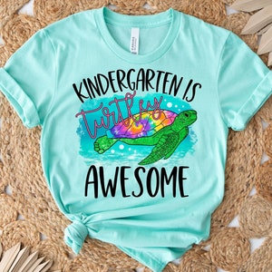 Kindergarten is Turtley Awesome Shirt //  Kindergarten Teacher // Teacher Shirt // Back to School Shirt // Kindergarten Shirt // Kinder