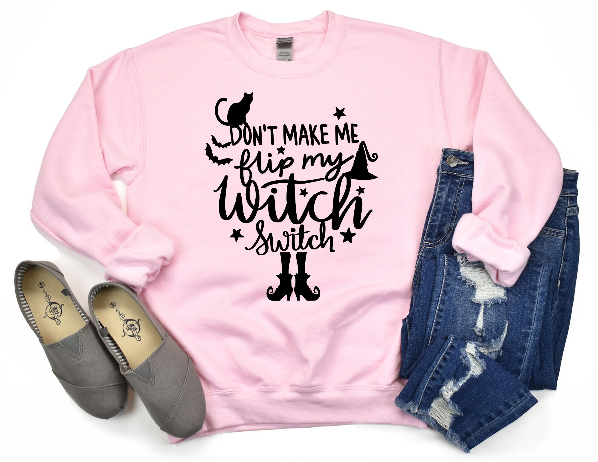 Don t Make Me Flip My Witch Switch Sweatshirt Witch Sweatshirt