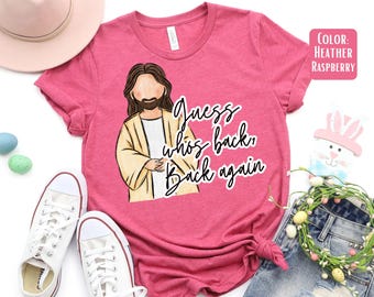 Funny Jesus Easter Shirt, Guess Who's Back, Religious Shirts