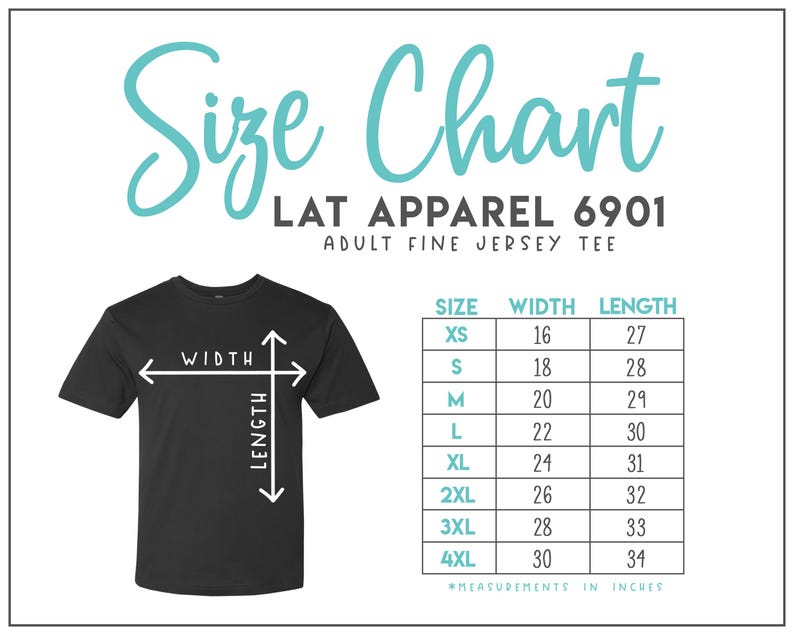 May include: Black t-shirt with a size chart. The chart shows measurements in inches for width and length, ranging from XS to 4XL. The text "Size Chart" is in teal script, and the brand is LAT Apparel 6901.