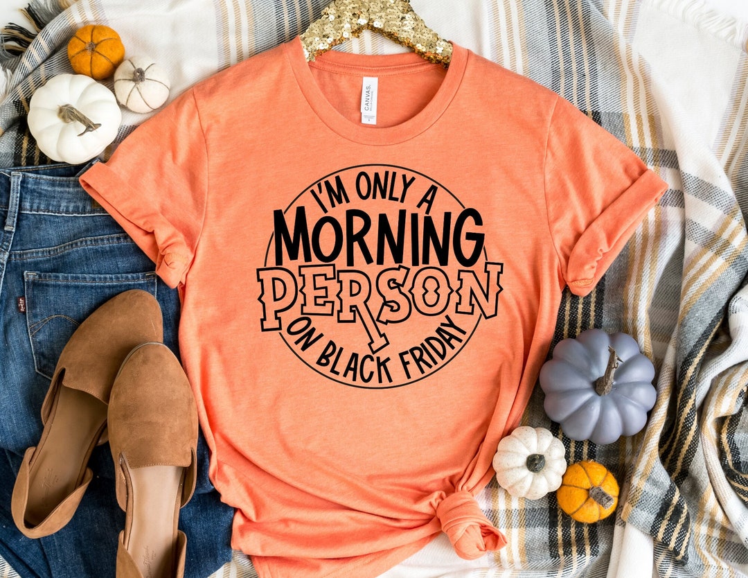I'm Only a Morning Person on Black Friday Shirt, Black Friday Shirt