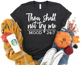 Thou Shall Not Try Me Mood Shirt: Funny Sarcastic Graphic Tee