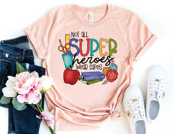Not all superheros hotsell wear capes shirt