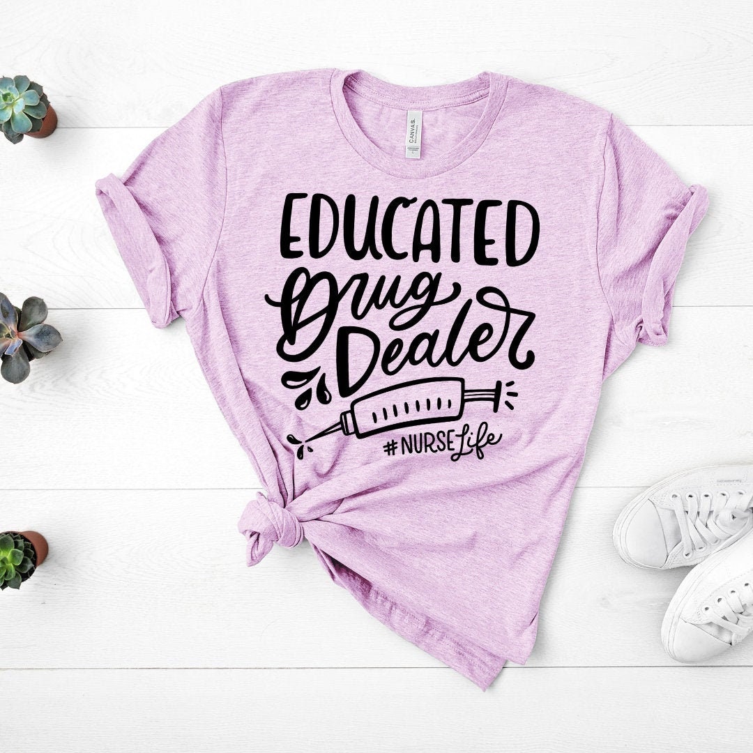 Educated Drug Dealer Nursing Shirt, Nursing School T Shirt, Nursing S…