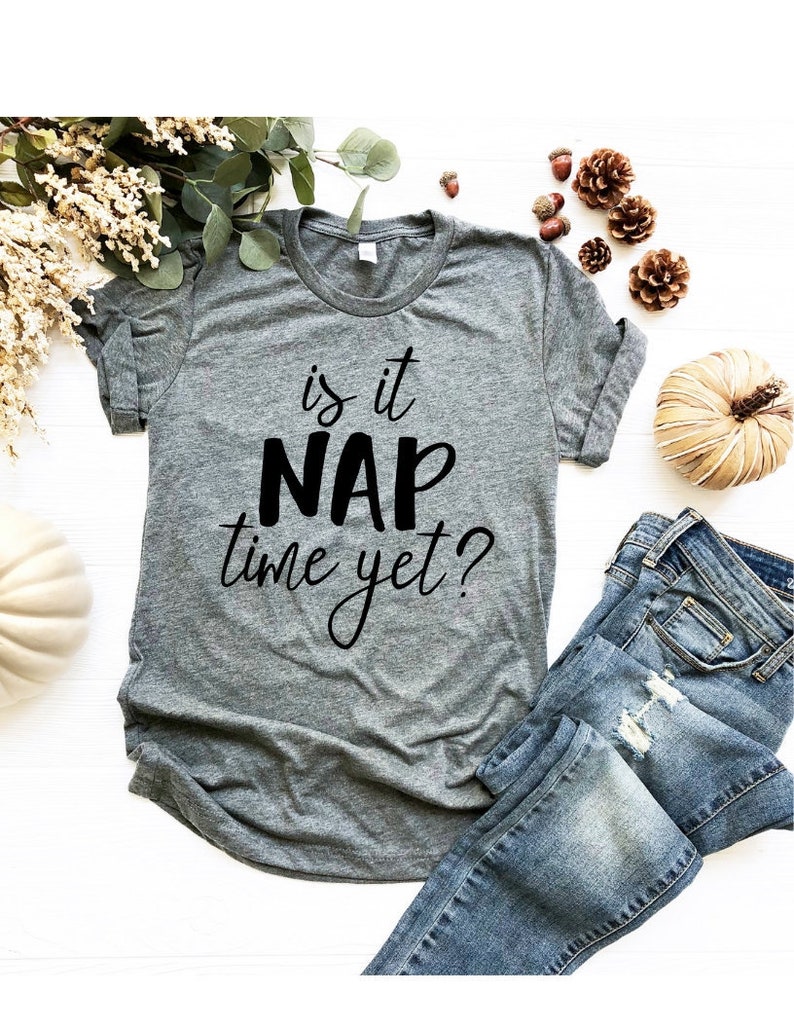 Is it Nap Time Yet // I Love Naps Shirt Etsy