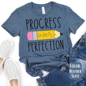 Progress Over Perfection Teacher Shirt: Inspirational Kindergarten T-shirt