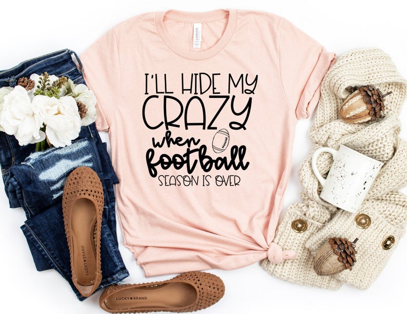 Fall Shirt Pumpkin Tee Football Shirt Autumn Shirt Football Season I/'ll Hide my Crazy When Football Season is Over Fall Tshirt