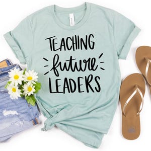 Teaching Future Leaders //  Kindergarten Teacher Tee // Teacher Shirt // Field Trip Shirts for Teachers