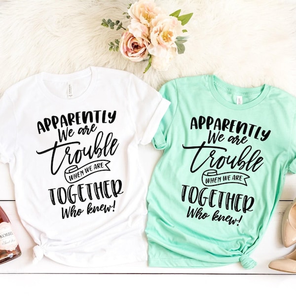 Trouble Sister Matching Bella Canvas Shirt, Friend Tee