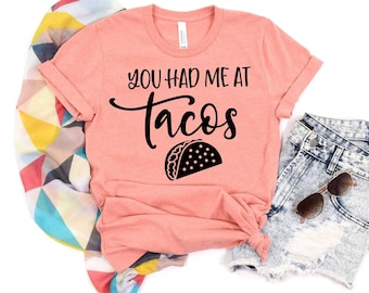 You Had Me At Tacos Shirt: Funny Graphic Tee