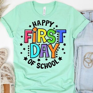Happy First Day of School Shirt: Teacher Back to School Apparel